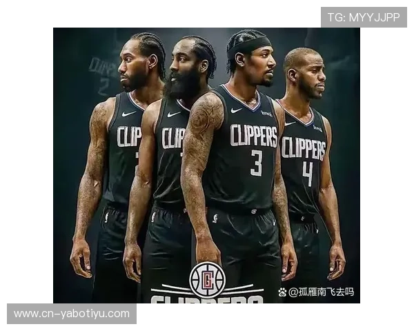 快船最新阵容解读：关键对位解析揭示赛季前景与胜负转折点